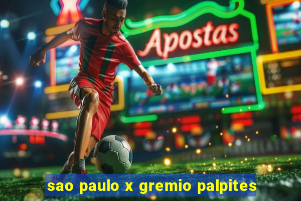 sao paulo x gremio palpites