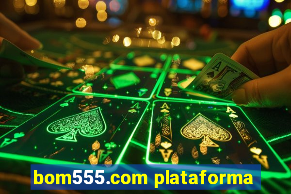 bom555.com plataforma