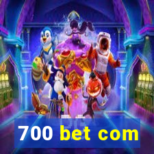 700 bet com