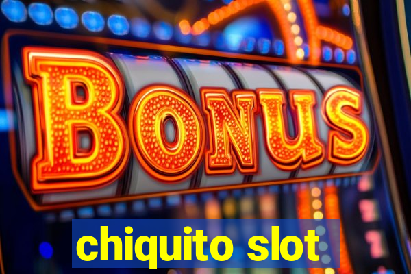 chiquito slot