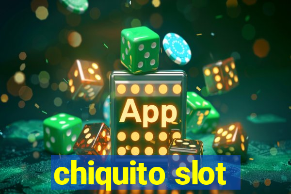 chiquito slot