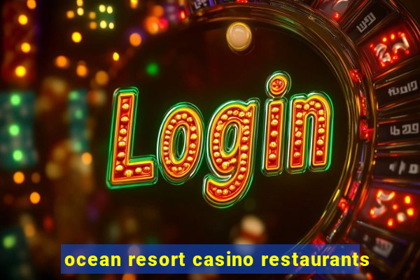 ocean resort casino restaurants