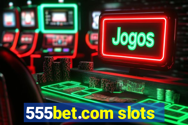 555bet.com slots