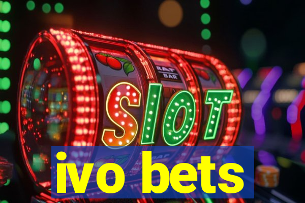 ivo bets