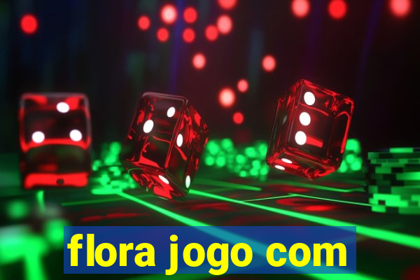 flora jogo com