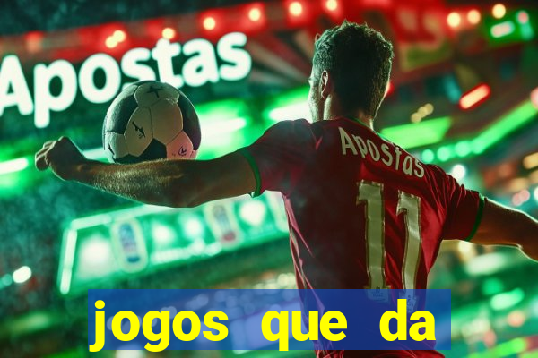 jogos que da dinheiro sem precisar depositar