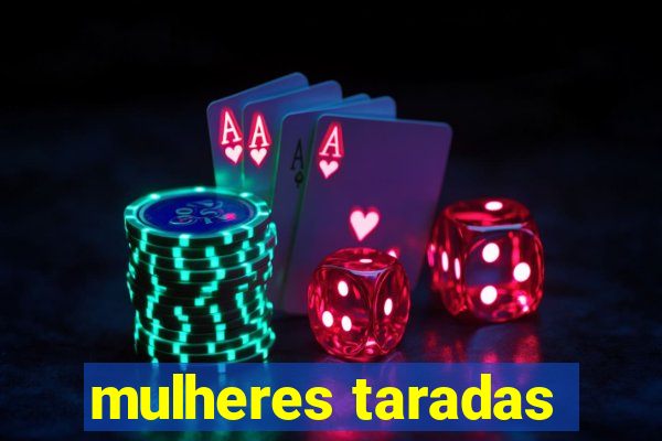 mulheres taradas