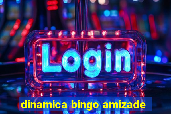 dinamica bingo amizade