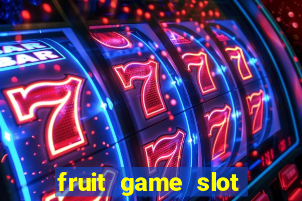 fruit game slot machine online