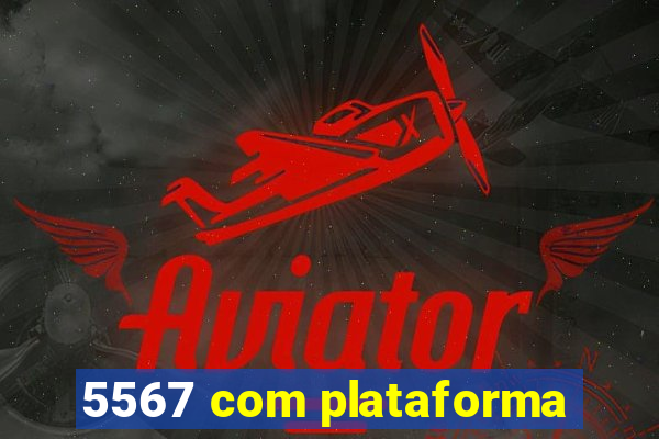 5567 com plataforma