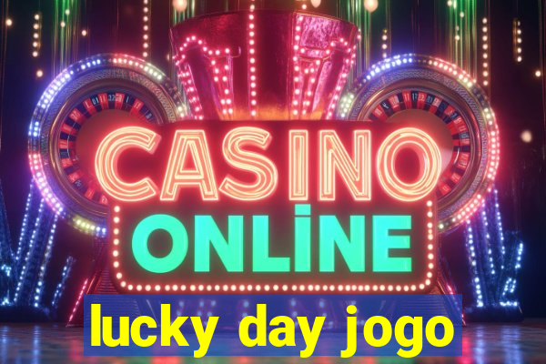 lucky day jogo