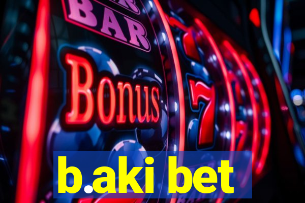 b.aki bet