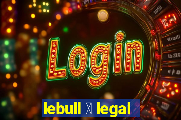 lebull 茅 legal