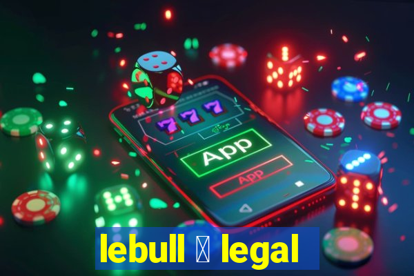 lebull 茅 legal