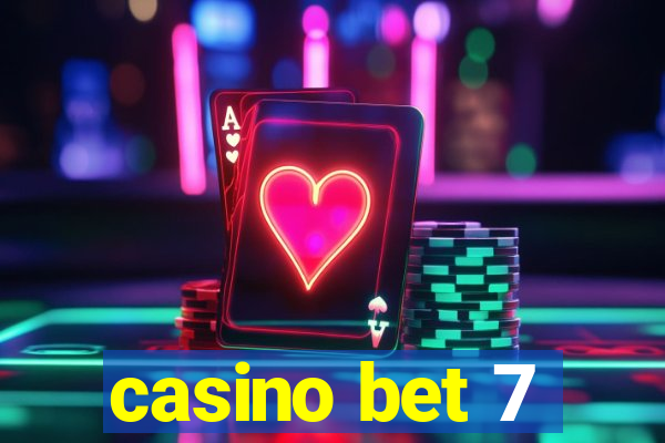 casino bet 7