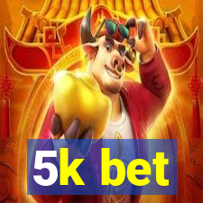 5k bet