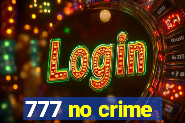 777 no crime