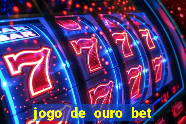 jogo de ouro bet reclame aqui