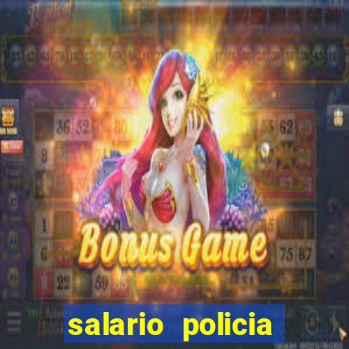 salario policia civil da bahia