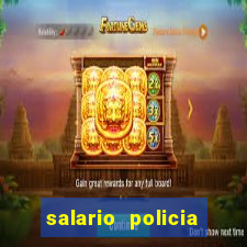 salario policia civil da bahia