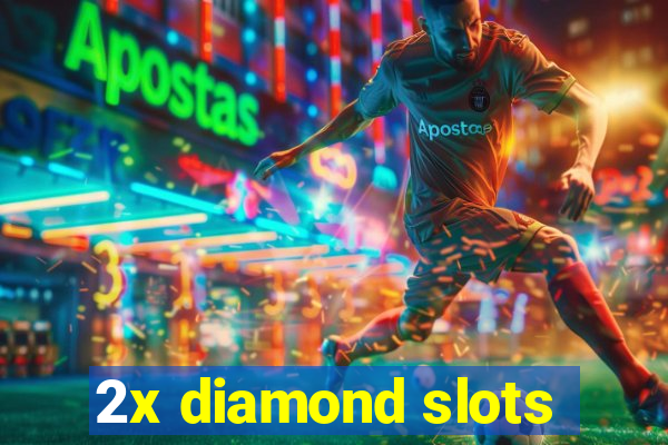 2x diamond slots