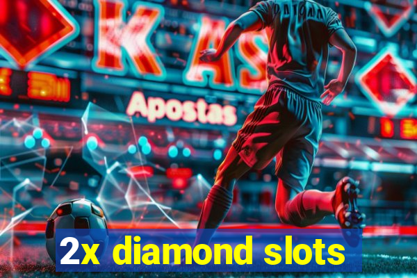 2x diamond slots