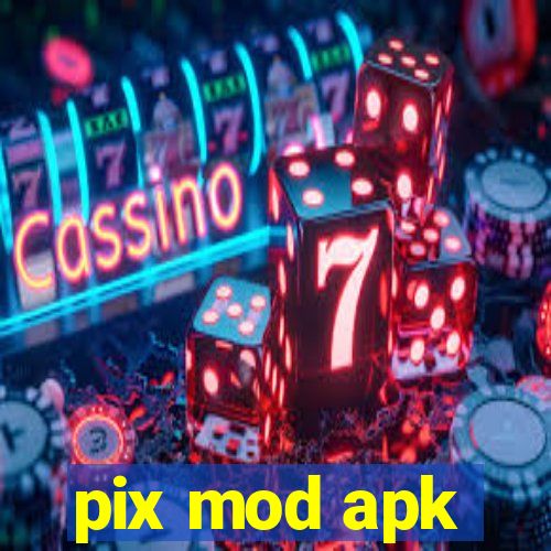 pix mod apk