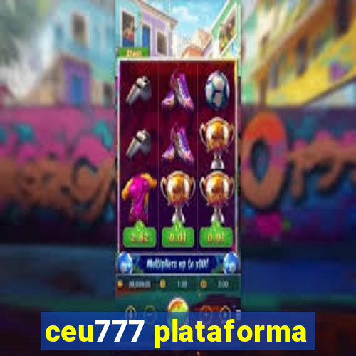 ceu777 plataforma