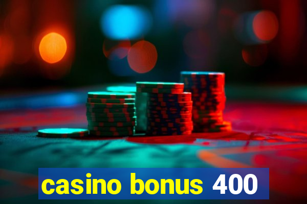 casino bonus 400