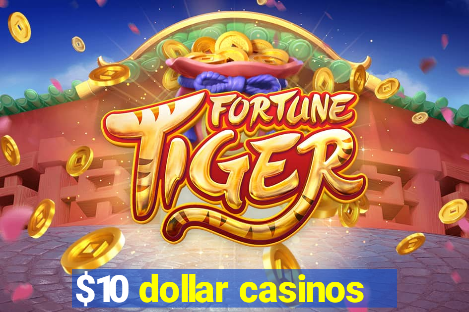 $10 dollar casinos