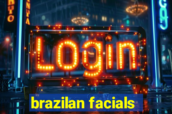 brazilan facials