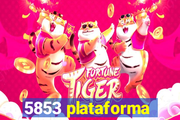 5853 plataforma