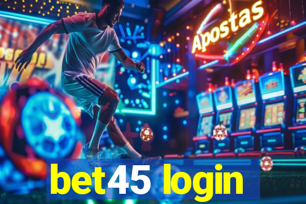 bet45 login