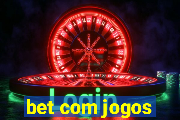 bet com jogos