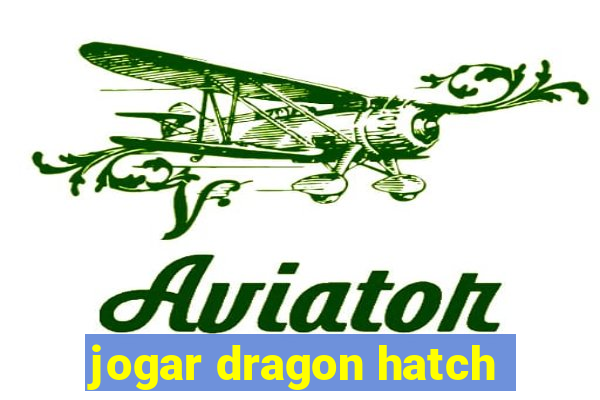 jogar dragon hatch