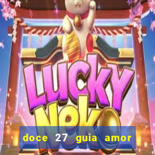 doce 27 guia amor amor doce ep 27 guia e respostas