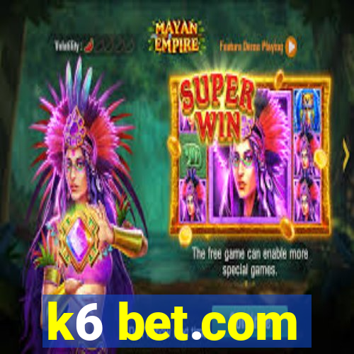 k6 bet.com