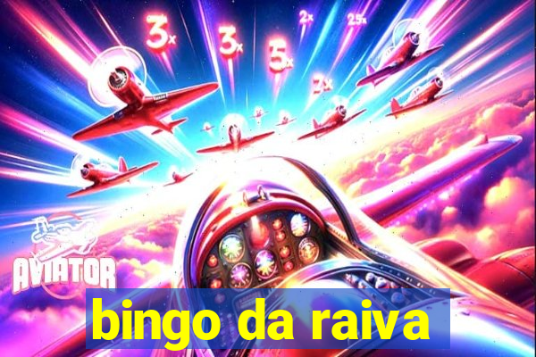 bingo da raiva