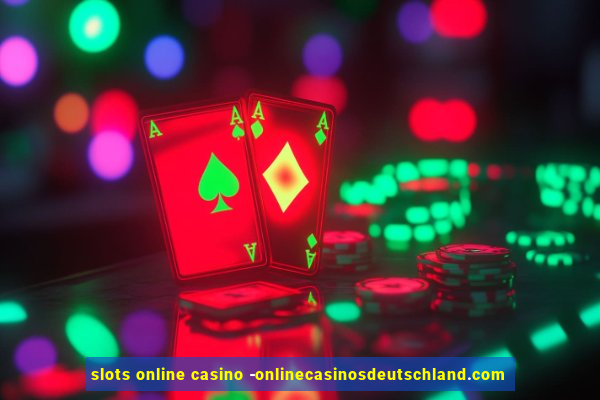 slots online casino -onlinecasinosdeutschland.com