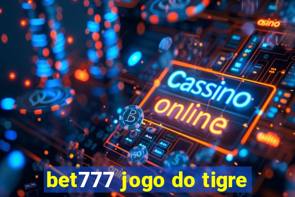 bet777 jogo do tigre