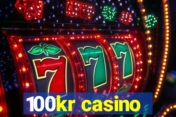 100kr casino