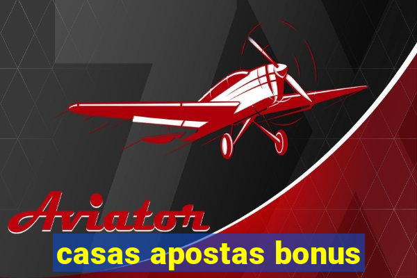 casas apostas bonus