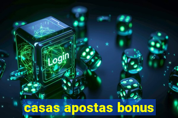 casas apostas bonus