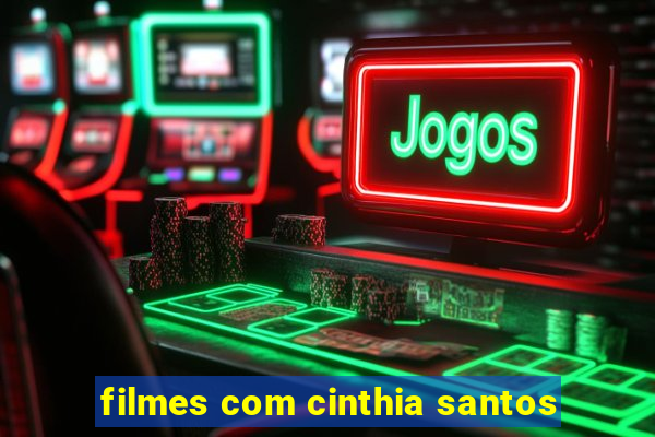 filmes com cinthia santos