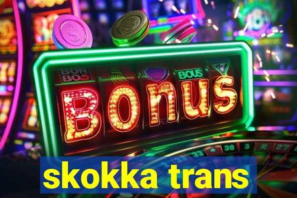 skokka trans