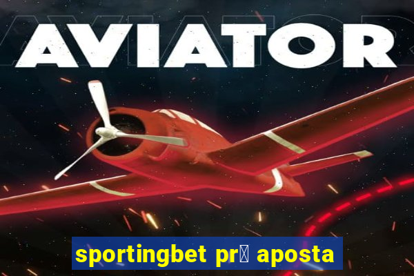 sportingbet pr茅 aposta