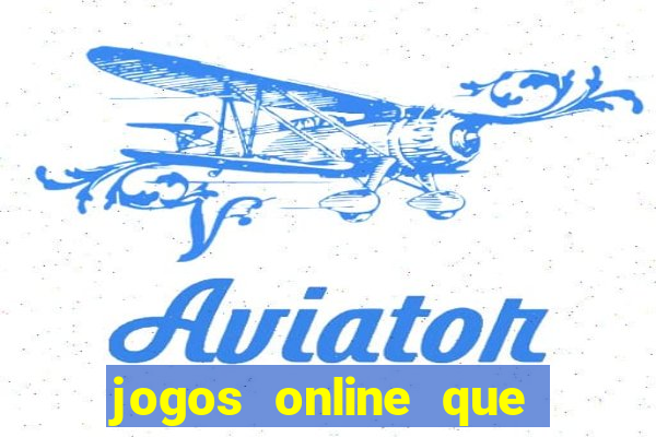 jogos online que realmente pagam dinheiro