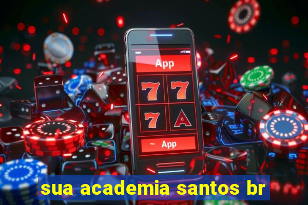 sua academia santos br