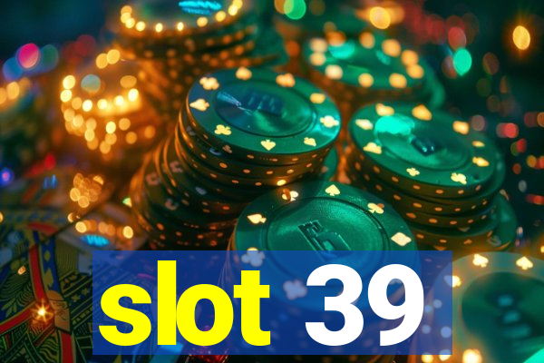 slot 39