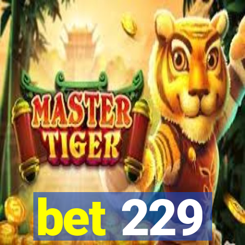 bet 229